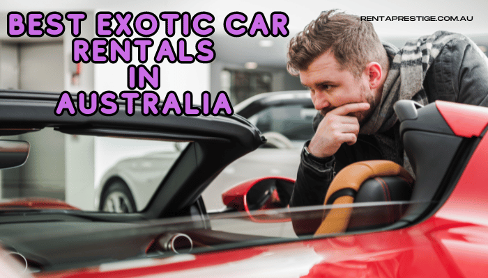 Best Exotic Car Rentals In Australia