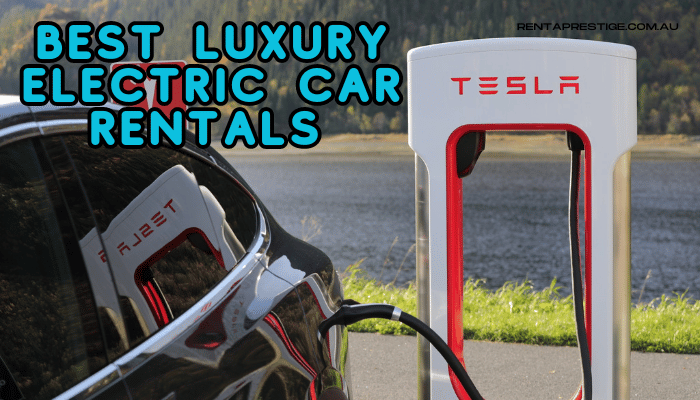 Best Luxury Electric Car Rentals